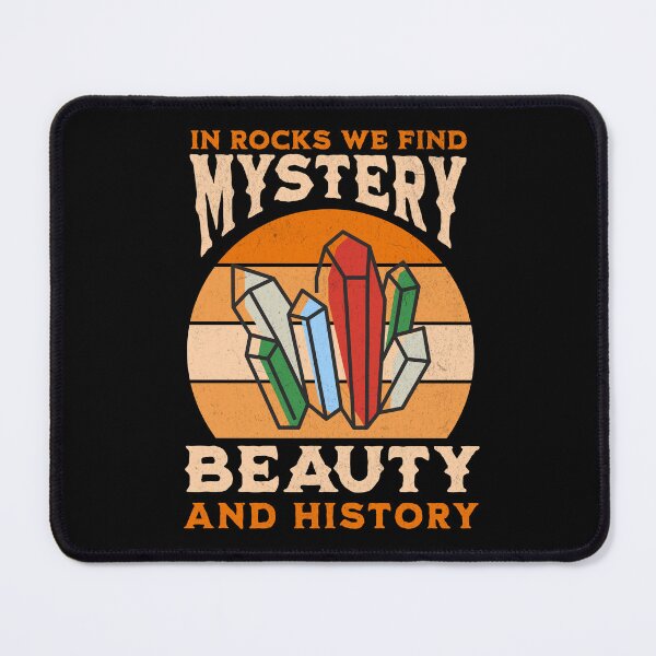 Item preview, In Rocks We Find Mystery Beauty And History Geologist Rockhounding collecting rocks Geology designed and sold by HosvPrint .s.