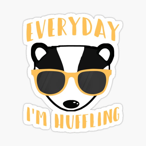 Everyday I'm Huffling Huffle Badger Funny Animals Sticker