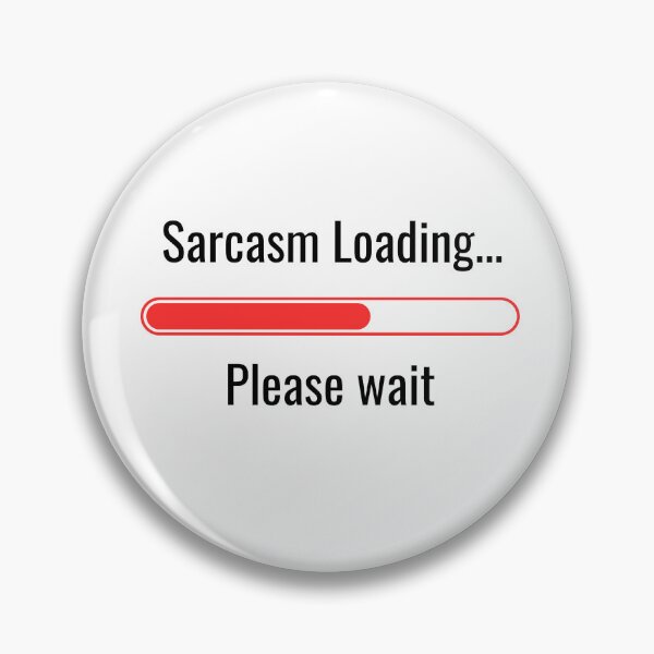 Item preview, Sarcasm Loading...Please Wait designed and sold by Artemis Prints.