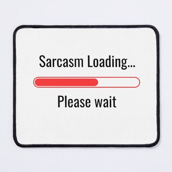 Item preview, Sarcasm Loading...Please Wait designed and sold by Artemis Prints.