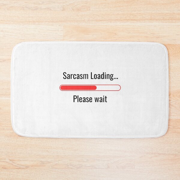 Item preview, Sarcasm Loading...Please Wait designed and sold by Artemis Prints.