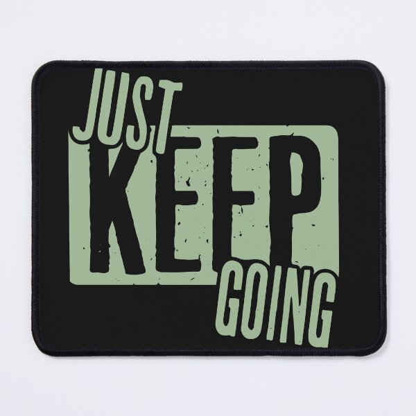 Item preview, Motivational Just Keep Going Design designed and sold by AlienOccupation.