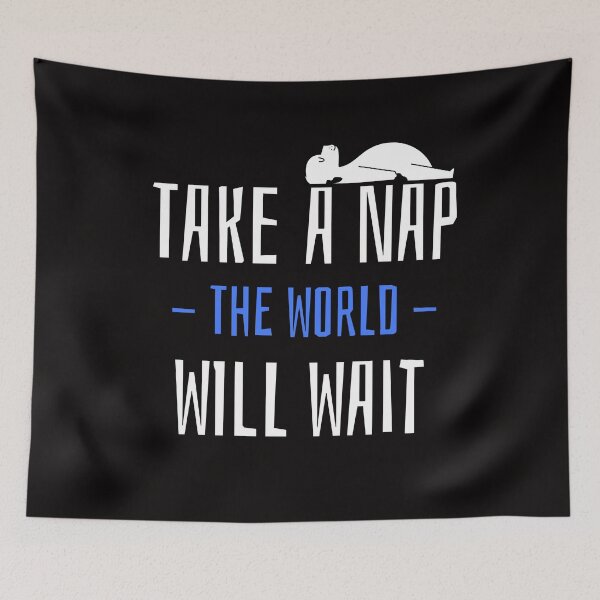 Item preview, Take a Nap, The World Will Wait Design designed and sold by ERROR-STORE.