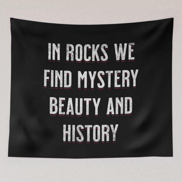 Item preview, In Rocks We Find Mystery Beauty And History Geologist Rockhounding collecting rocks Geology designed and sold by HosvPrint .s.