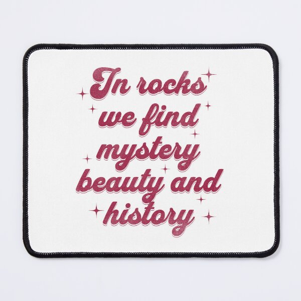 Item preview, In Rocks We Find Mystery Beauty And History Geologist Rockhounding collecting rocks Geology designed and sold by HosvPrint .s.