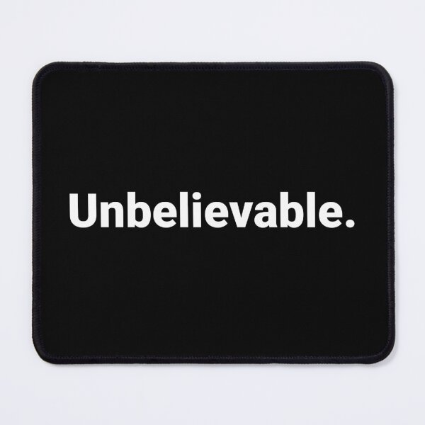 Item preview, Unbelievable. designed and sold by Text-based T-Shirts and Gifts.