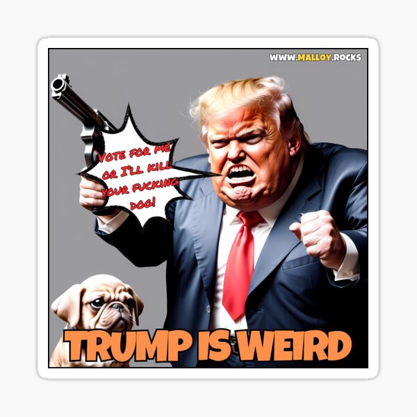 Trump is weird: Vote for me Sticker