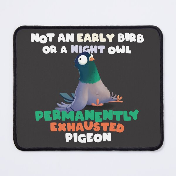 Item preview, Permanently Exhausted Pigeon designed and sold by BirdPeppers.