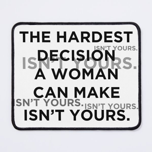 Item preview, The Hardest Decision A Woman Can Make Isn't Yours designed and sold by superjennifer.