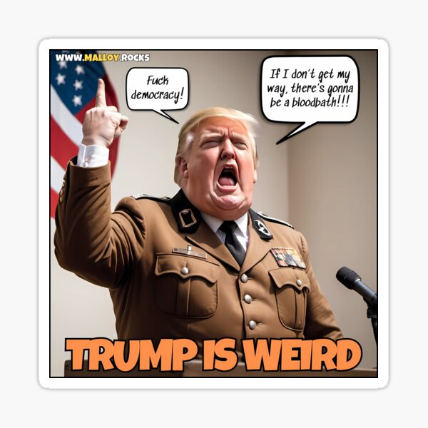 Trump is weird: F*ck Democracy Sticker
