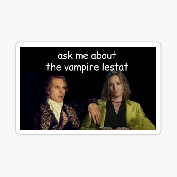 Ask Me About The Vampire Lestat IWTV Sticker
