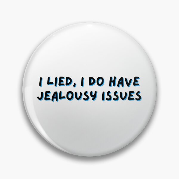 Item preview, I lied, I do have jealousy issues designed and sold by niiceshop.