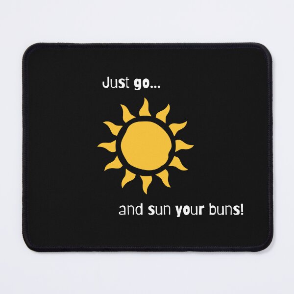Item preview, Just go sun your buns! designed and sold by ModamaestraDana.