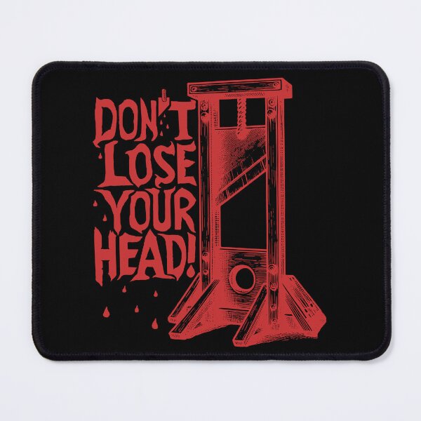 Item preview, Don't Lose Your Head - Guillotine Meme designed and sold by SpaceDogLaika.