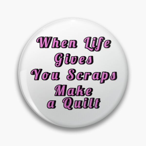 Item preview, When Life Gives You Scraps, Make a Quilt - Funny Quilter designed and sold by Wiss2Arts.