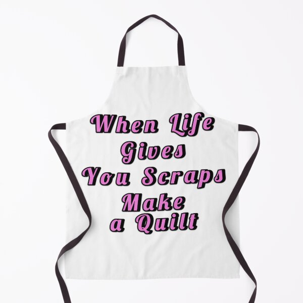 Item preview, When Life Gives You Scraps, Make a Quilt - Funny Quilter designed and sold by Wiss2Arts.