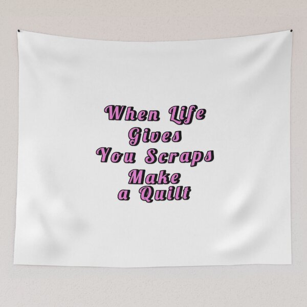 Item preview, When Life Gives You Scraps, Make a Quilt - Funny Quilter designed and sold by Wiss2Arts.