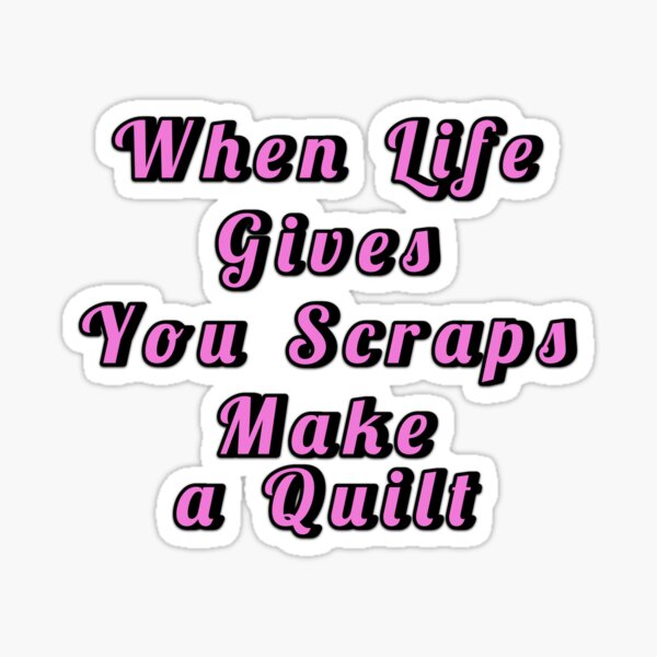 Item preview, When Life Gives You Scraps, Make a Quilt - Funny Quilter designed and sold by Wiss2Arts.