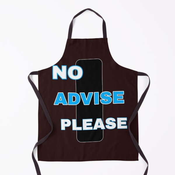 Item preview, NO ADVICE PLEASE designed and sold by Kkdesignshop14.