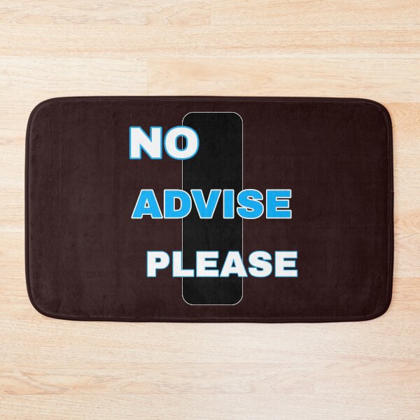 Item preview, NO ADVICE PLEASE  designed and sold by Kkdesignshop14.