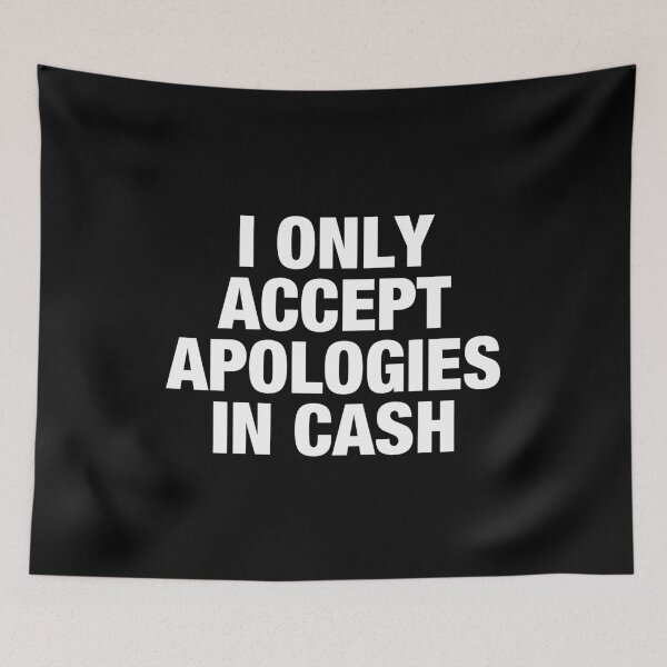 Item preview, I Only Accept Apologies In Cash designed and sold by viunziameriza.