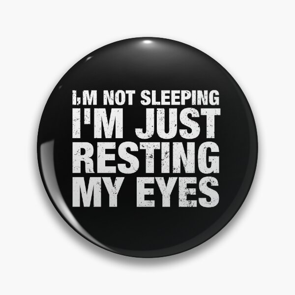 Item preview, I'm Not Sleeping I'm Just Resting My Eyes designed and sold by viunziameriza.