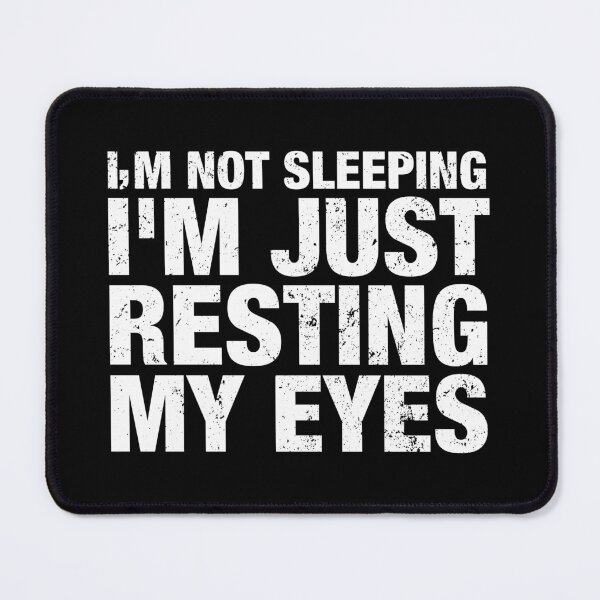 Item preview, I'm Not Sleeping I'm Just Resting My Eyes designed and sold by viunziameriza.
