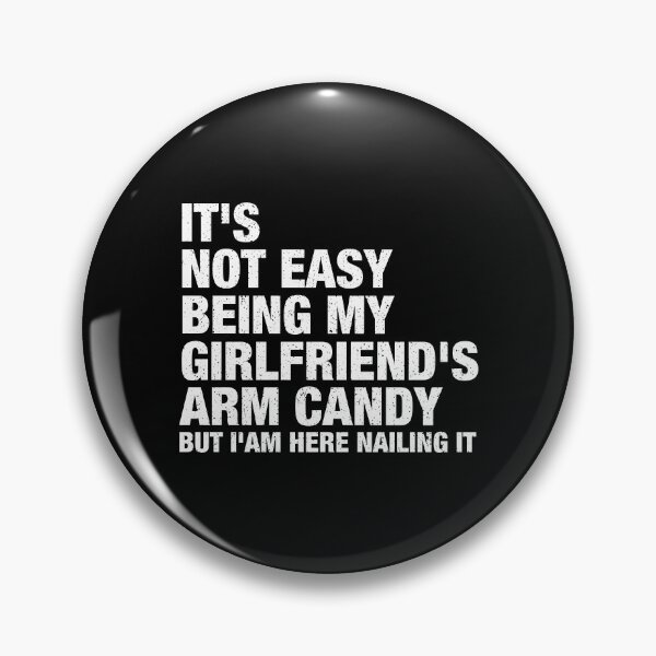 Item preview, It's Not Easy Being My Girlfriend's Arm Candy But I'am Here Nailing It designed and sold by viunziameriza.