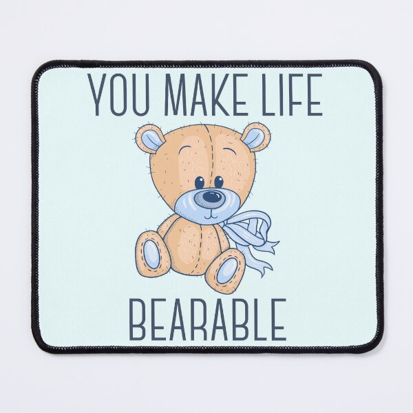 Item preview, You make life bearable designed and sold by Peerless-Prime.