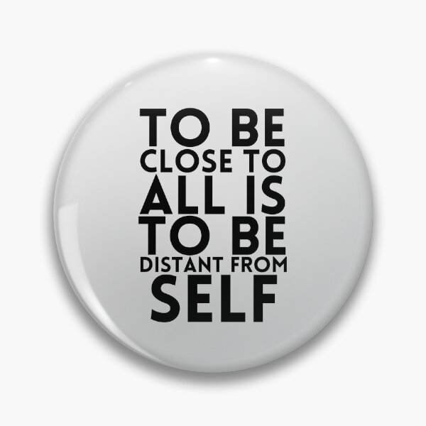 Item preview, To be close to all is to be distant from self designed and sold by Peerless-Prime.