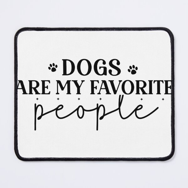Item preview, Dogs Are My Favorite People designed and sold by ArmoDesigns.