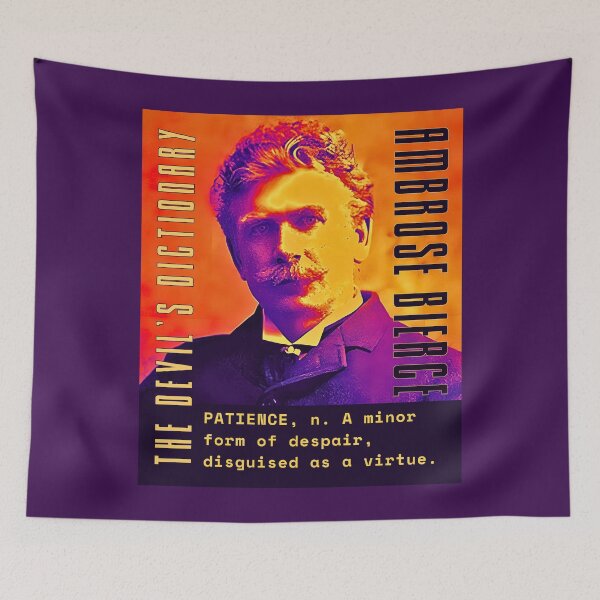 Item preview, Ambrose Bierce quote: PATIENCE, n. A minor form of despair, disguised as a virtue.  designed and sold by artbleed.