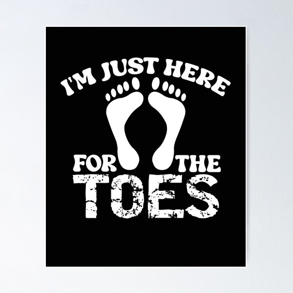 Item preview, I'm Just Here For The Toes Feet Lover designed and sold by TheMagicKrew.