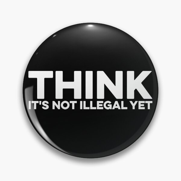 Item preview, Think It's Not Illegal Yet designed and sold by zeviwanty.