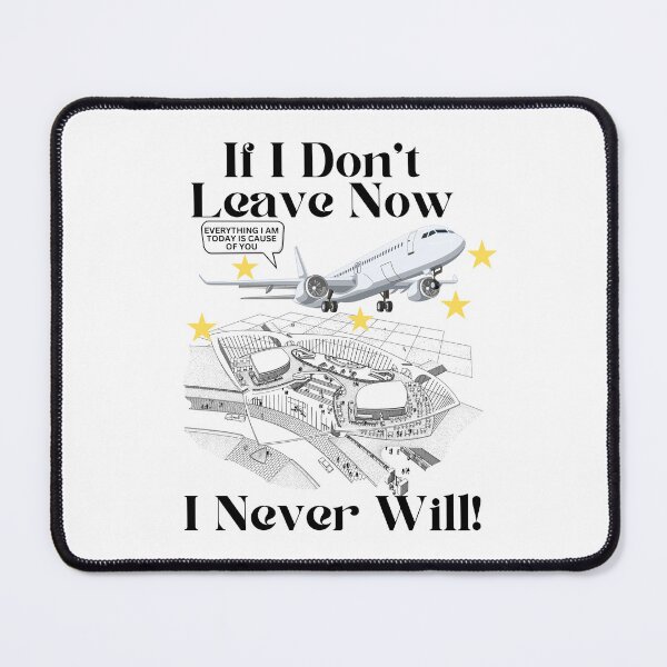 Item preview, If I don't leave now, I never will designed and sold by Peerless-Prime.