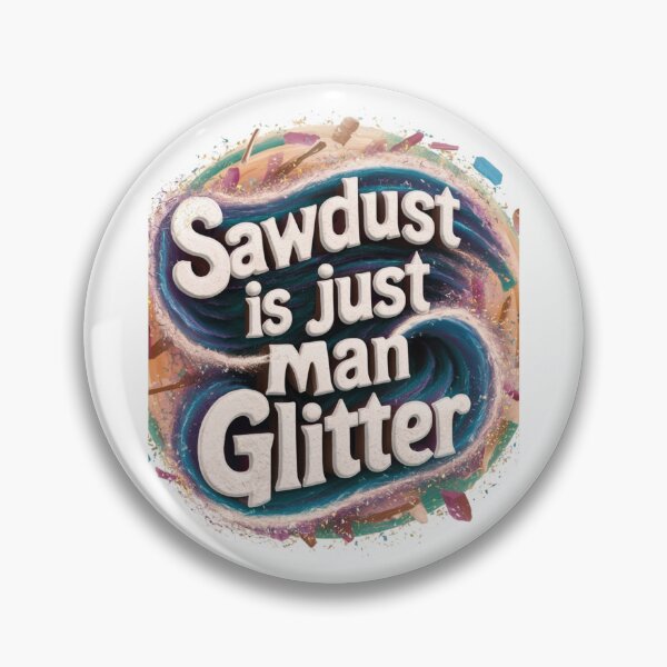 Item preview, Sawdust is just man glitter, t-shirt designed and sold by Mood Coffee art.
