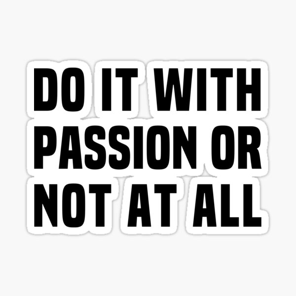 Do It With Passion Or Not At All Sticker By Fourretout Redbubble