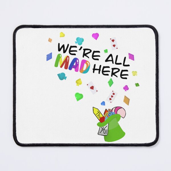 Item preview, We’re all mad here designed and sold by RandomBubble34.