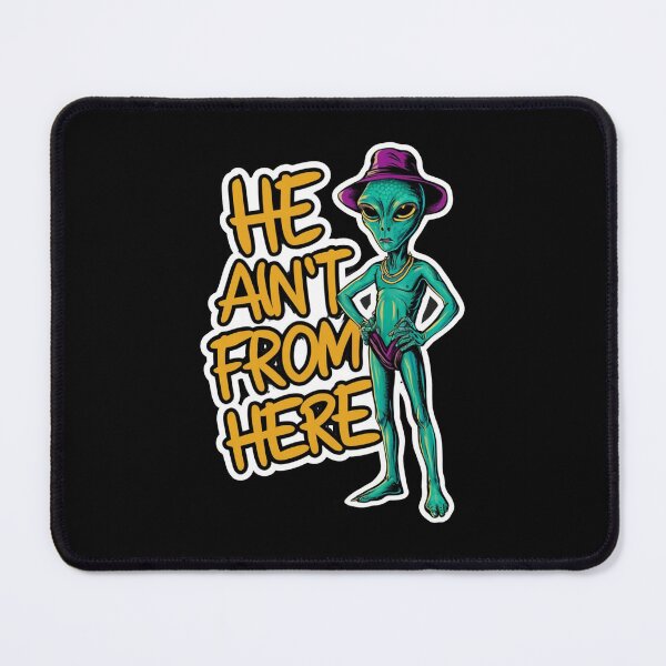 Item preview, He Ain`t From Here designed and sold by Redgiant87x.
