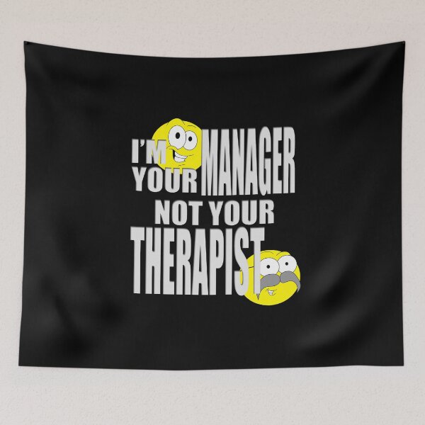 Item preview, I'm Your Manager Not Your Therapist designed and sold by TheLeeryLeaf.