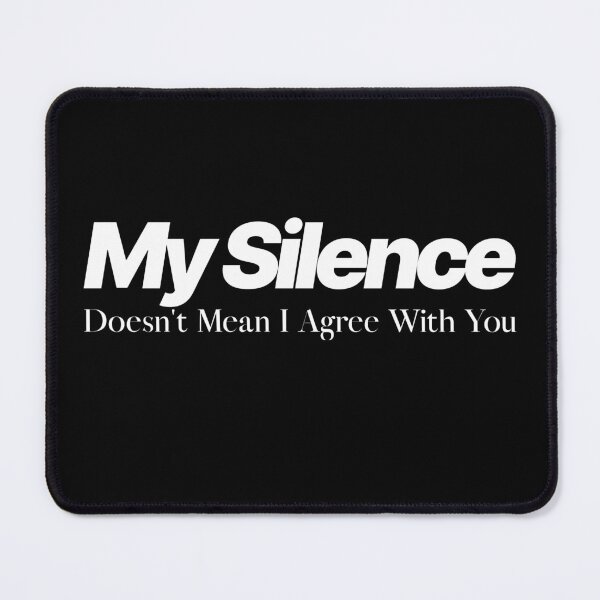 Item preview, My Silence Doesn't Mean I Agree With You designed and sold by KaiLabsArt.