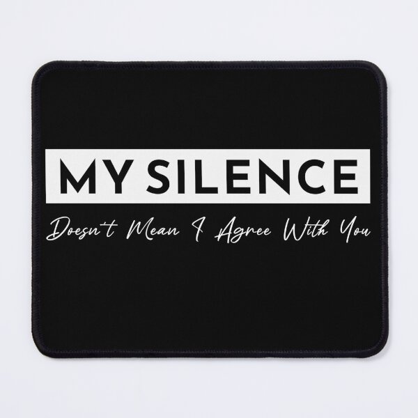 Item preview, My Silence Doesn't Mean I Agree With You designed and sold by KaiLabsArt.