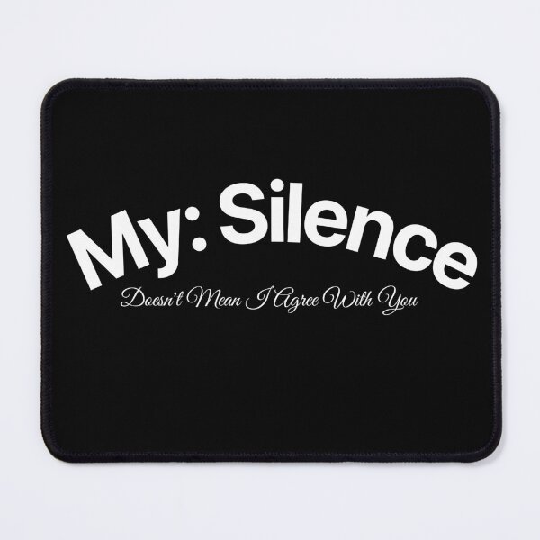 Item preview, My Silence Doesn't Mean I Agree With You designed and sold by KaiLabsArt.