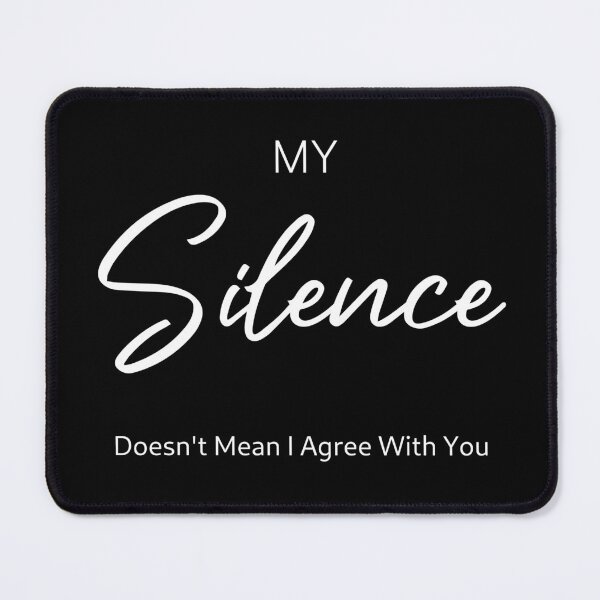 Item preview, My Silence Doesn't Mean I Agree With You designed and sold by KaiLabsArt.