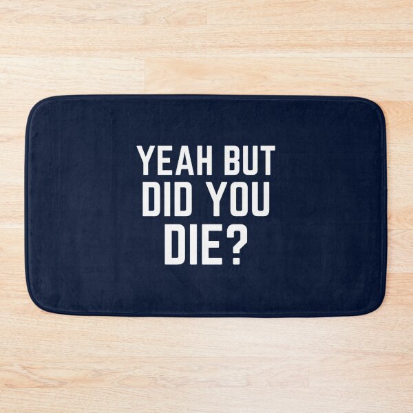 Item preview, Yeah But Did You Die Funny Gym Motivation Coach Yeah But Did You Die Active  designed and sold by littlelucindas.