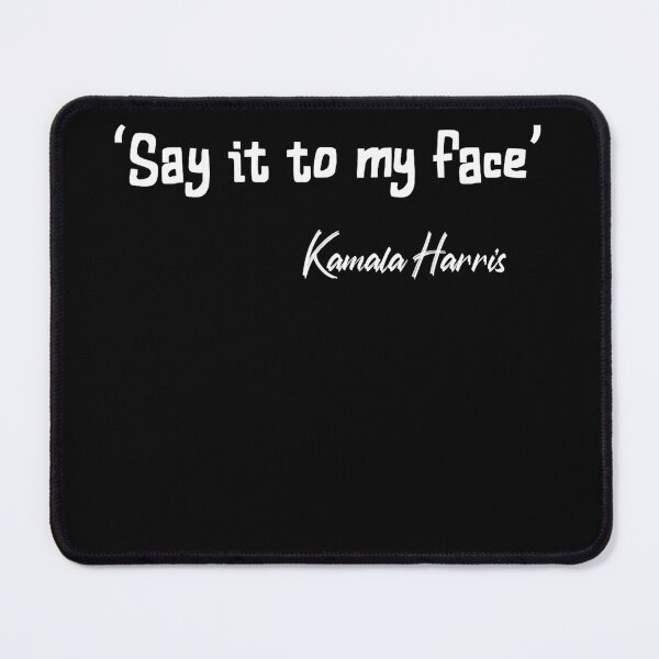 Item preview, Kamala Harris Funny Political Graphic Tee Say It To My Face designed and sold by RedeRx.