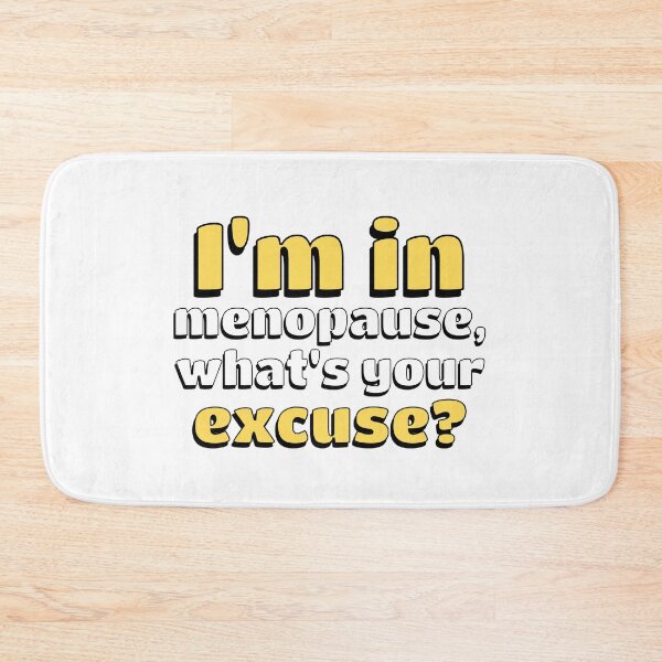 Item preview, Menopause Funny: I'm in Menopause, what's your Excuse? designed and sold by musthavewords.