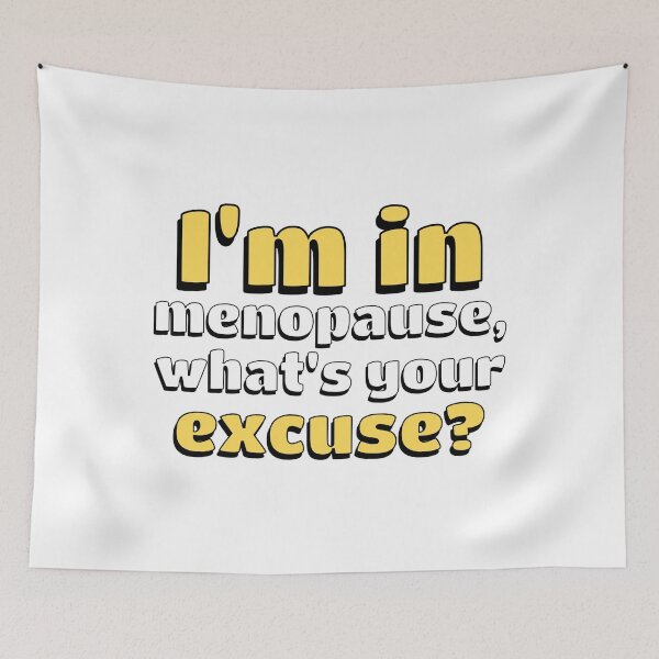 Item preview, Menopause Funny: I'm in Menopause, what's your Excuse? designed and sold by musthavewords.