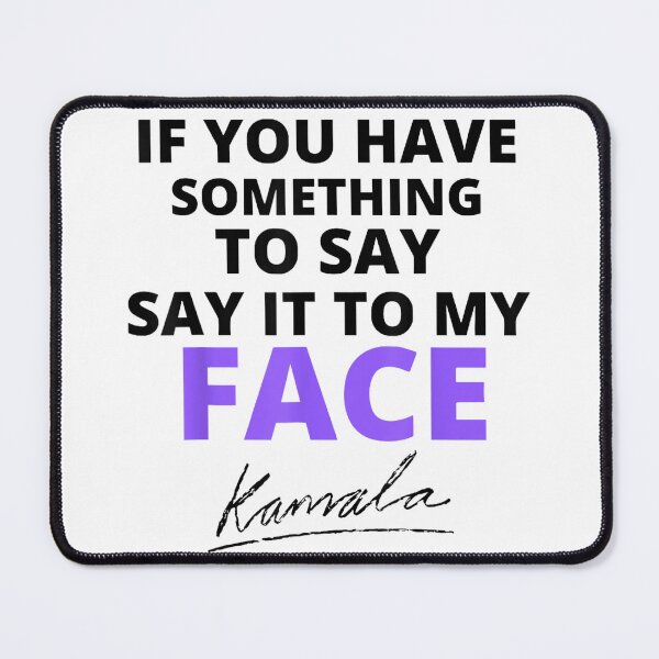 Item preview, Kamala Harris Funny Political Graphic Tee Say It To My Face designed and sold by RedeRx.