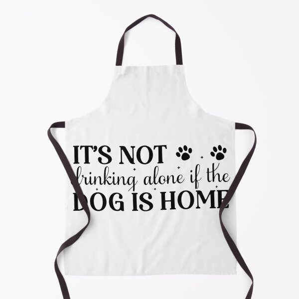 Item preview, It's Not Drinking Alone If The Dog Is Home designed and sold by ArmoDesigns.